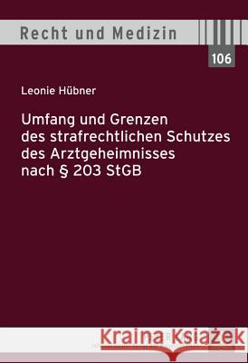 Umfang Und Grenzen Des Strafrechtlichen Schutzes Des Arztgeheimnisses Nach § 203 Stgb Lilie, Hans 9783631617663