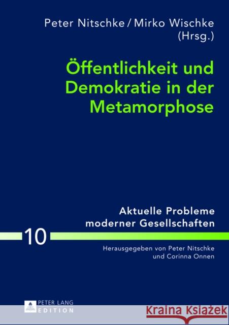 Oeffentlichkeit Und Demokratie in Der Metamorphose Nitschke, Peter 9783631617670 Peter Lang Gmbh, Internationaler Verlag Der W