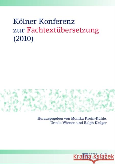 Koelner Konferenz Zur Fachtextuebersetzung (2010) Krein-Kühle, Monika 9783631617724 Peter Lang Gmbh, Internationaler Verlag Der W