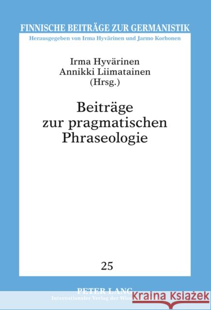 Beitraege Zur Pragmatischen Phraseologie Hyvärinen, Irma 9783631617847 Lang, Peter, Gmbh, Internationaler Verlag Der