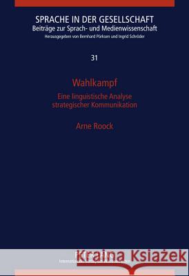 Wahlkampf: Eine Linguistische Analyse Strategischer Kommunikation Schröder, Ingrid 9783631617960