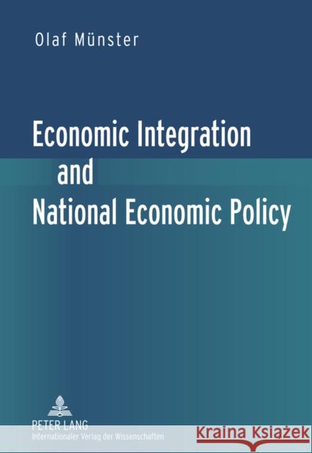 Economic Integration and National Economic Policy Münster, Olaf 9783631618172 Lang, Peter, Gmbh, Internationaler Verlag Der