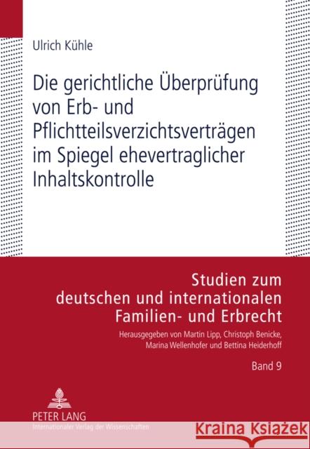 Die Gerichtliche Ueberpruefung Von Erb- Und Pflichtteilsverzichtsvertraegen Im Spiegel Ehevertraglicher Inhaltskontrolle Wellenhofer, Marina 9783631618189