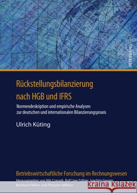 Rueckstellungsbilanzierung Nach Hgb Und Ifrs: Normendeskription Und Empirische Analysen Zur Deutschen Und Internationalen Bilanzierungspraxis Gassen, Joachim 9783631618325