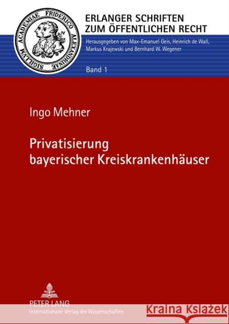 Privatisierung Bayerischer Kreiskrankenhaeuser Geis, Max-Emanuel 9783631618592