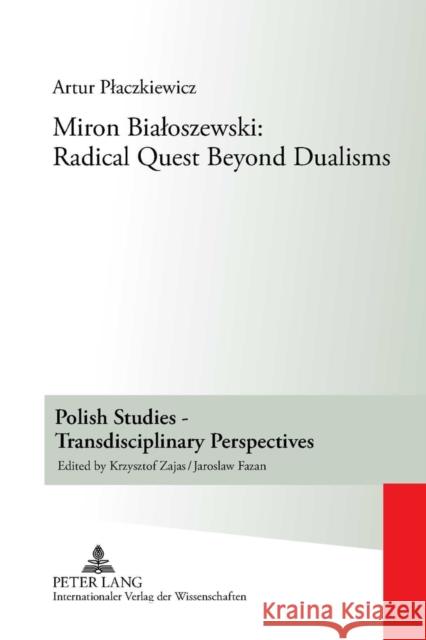 Miron Bialoszewski: Radical Quest Beyond Dualisms Fazan, Jaroslaw 9783631618738 Lang, Peter, Gmbh, Internationaler Verlag Der