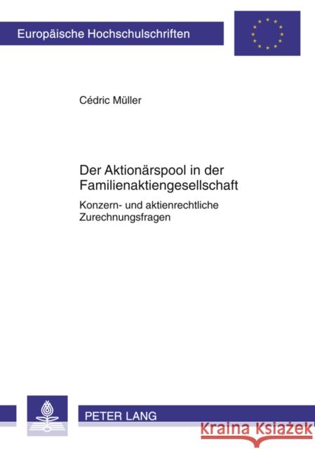 Der Aktionaerspool in Der Familienaktiengesellschaft: Konzern- Und Aktienrechtliche Zurechnungsfragen Müller, Cédric 9783631618769 Lang, Peter, Gmbh, Internationaler Verlag Der