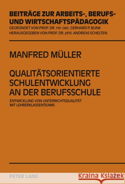 Qualitaetsorientierte Schulentwicklung an Der Berufsschule: Entwicklung Von Unterrichtsqualitaet Mit Lehrerklassenteams Schelten, Andreas 9783631618912