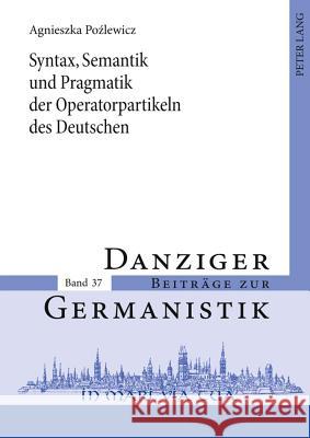 Syntax, Semantik Und Pragmatik Der Operatorpartikeln Des Deutschen: Versuch Einer Systematik Katny, Andrzej 9783631619186