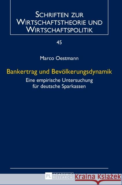 Bankertrag Und Bevoelkerungsdynamik: Eine Empirische Untersuchung Fuer Deutsche Sparkassen Berlemann, Michael 9783631619360