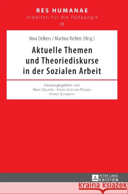 Aktuelle Themen Und Theoriediskurse in Der Sozialen Arbeit Oelkers, Nina 9783631619544 Peter Lang Gmbh, Internationaler Verlag Der W