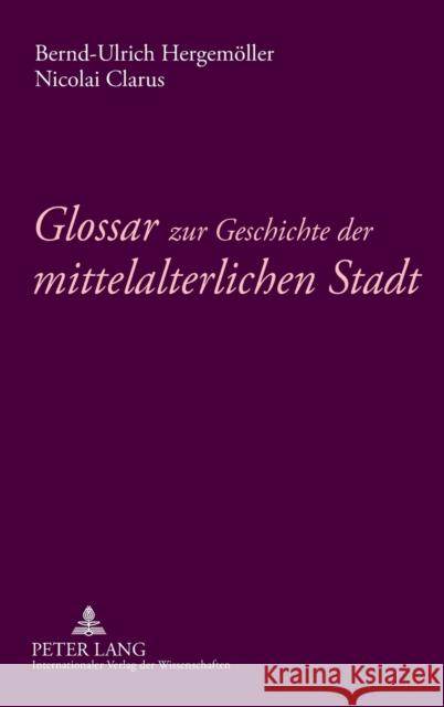 Glossar Zur Geschichte Der Mittelalterlichen Stadt Hergemöller, Bernd-Ulrich 9783631619575 Peter Lang Internationaler Verlag der Wissens