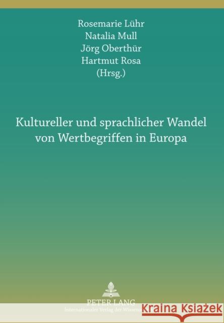 Kultureller Und Sprachlicher Wandel Von Wertbegriffen in Europa: Interdisziplinaere Perspektiven Lühr, Rosemarie 9783631619612 Lang, Peter, Gmbh, Internationaler Verlag Der