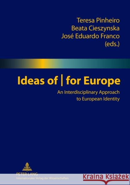 Ideas of for Europe: An Interdisciplinary Approach to European Identity Pinheiro, Teresa 9783631619742 Lang, Peter, Gmbh, Internationaler Verlag Der