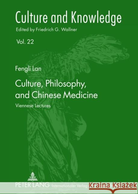 Culture, Philosophy, and Chinese Medicine: Viennese Lectures Wallner, Friedrich G. 9783631619810