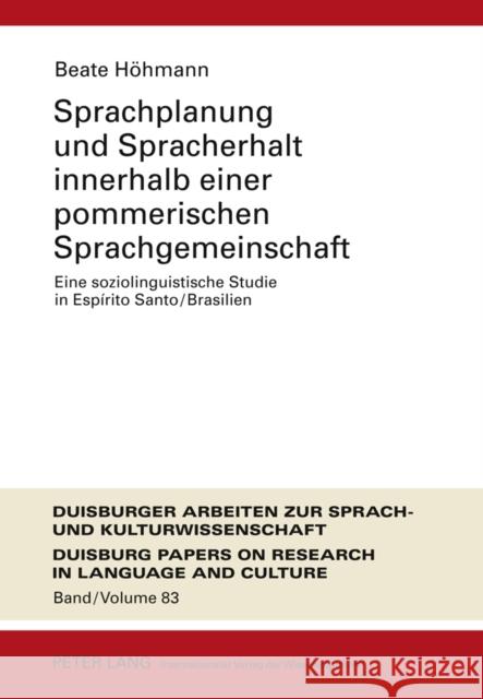 Sprachplanung Und Spracherhalt Innerhalb Einer Pommerischen Sprachgemeinschaft: Eine Soziolinguistische Studie in Espírito Santo/Brasilien Ammon, Ulrich 9783631619858