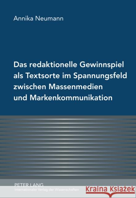 Das Redaktionelle Gewinnspiel ALS Textsorte Im Spannungsfeld Zwischen Massenmedien Und Markenkommunikation: Eine Textlinguistische Und Systemtheoretis Neumann, Annika 9783631620052