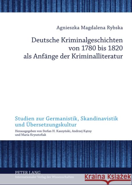 Deutsche Kriminalgeschichten Von 1780 Bis 1820 ALS Anfaenge Der Kriminalliteratur Katny, Andrzej 9783631620113