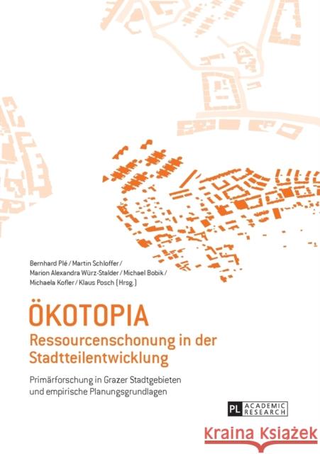 Oekotopia: Ressourcenschonung in Der Stadtteilentwicklung- Primaerforschung in Grazer Stadtgebieten Und Empirische Planungsgrundl Plé, Bernhard 9783631620212 Peter Lang Gmbh, Internationaler Verlag Der W