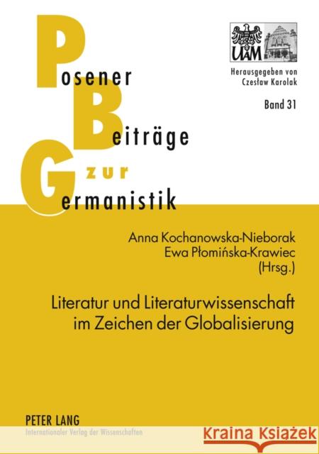 Literatur Und Literaturwissenschaft Im Zeichen Der Globalisierung: Themen - Methoden - Herausforderungen Karolak, Czeslaw 9783631620229 Lang, Peter, Gmbh, Internationaler Verlag Der