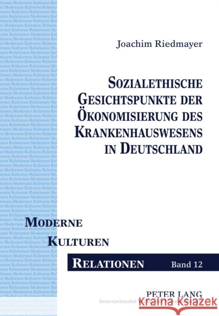 Sozialethische Gesichtspunkte Der Oekonomisierung Des Krankenhauswesens in Deutschland Droesser, Gerhard 9783631620311 Lang, Peter, Gmbh, Internationaler Verlag Der