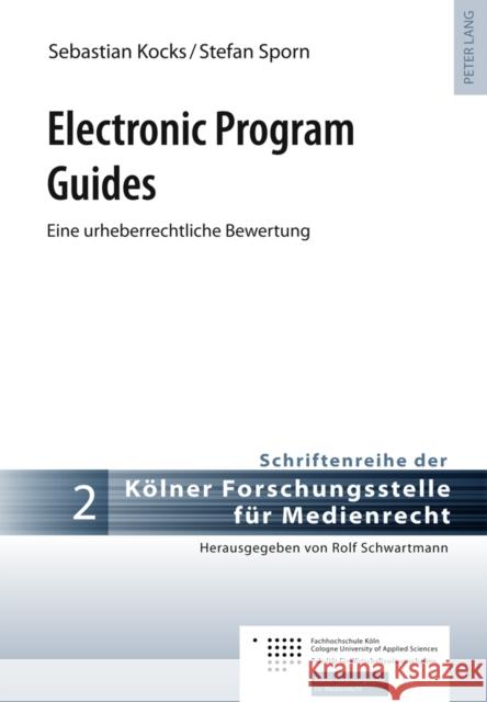 Electronic Program Guides: Eine Urheberrechtliche Bewertung Schwartmann, Rolf 9783631620342 Lang, Peter, Gmbh, Internationaler Verlag Der