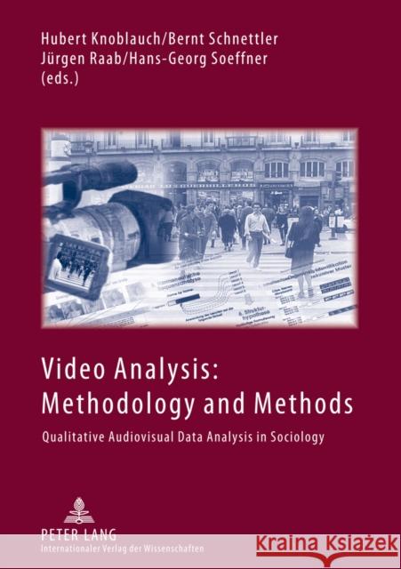 Video Analysis: Methodology and Methods: Qualitative Audiovisual Data Analysis in Sociology Knoblauch, Hubert 9783631620410 Lang, Peter, Gmbh, Internationaler Verlag Der