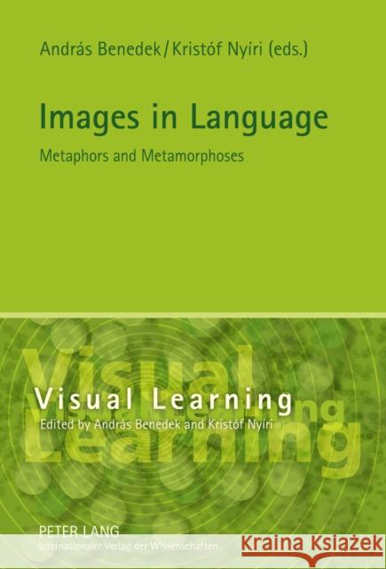 Images in Language: Metaphors and Metamorphoses Benedek, András 9783631620465