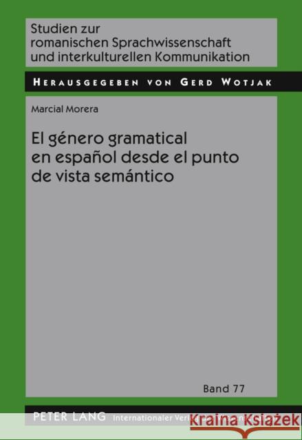 El Género Gramatical En Español Desde El Punto de Vista Semántico Wotjak, Gerd 9783631620496 Lang, Peter, Gmbh, Internationaler Verlag Der