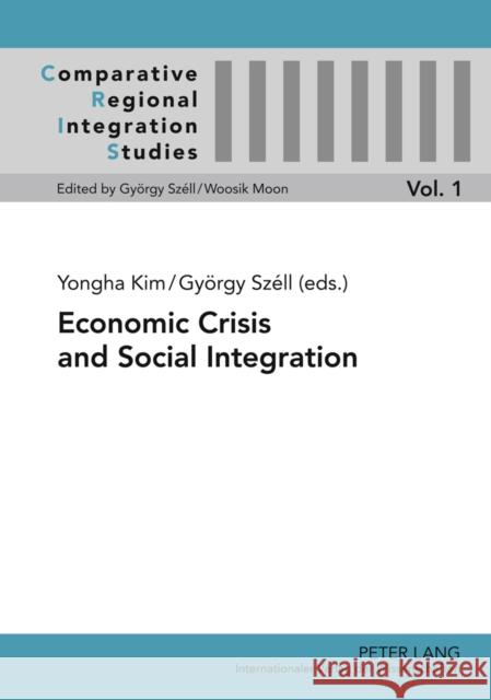 Economic Crisis and Social Integration Yongha Kim Gyoergy Szell 9783631620595 Lang, Peter, Gmbh, Internationaler Verlag Der