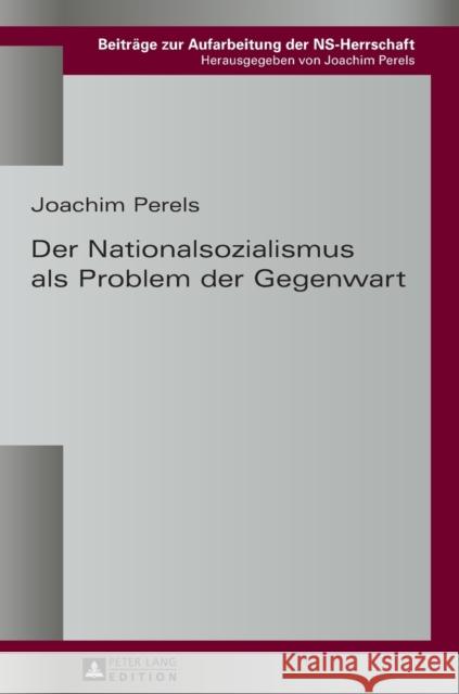 Der Nationalsozialismus ALS Problem Der Gegenwart Perels, Joachim 9783631620687