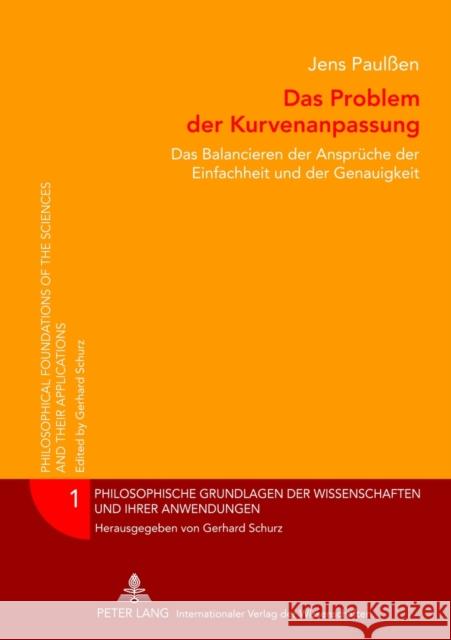 Das Problem Der Kurvenanpassung: Das Balancieren Der Ansprueche Der Einfachheit Und Der Genauigkeit Schurz, Gerhard 9783631620724