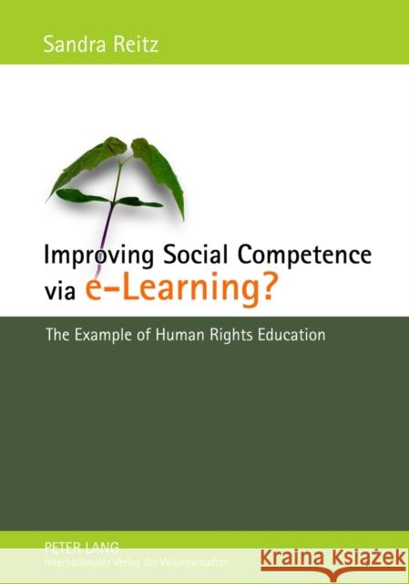 Improving Social Competence Via E-Learning?: The Example of Human Rights Education Reitz, Sandra 9783631620885 Lang, Peter, Gmbh, Internationaler Verlag Der