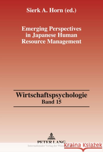 Emerging Perspectives in Japanese Human Resource Management Sierk A. Horn 9783631620984 Lang, Peter, Gmbh, Internationaler Verlag Der