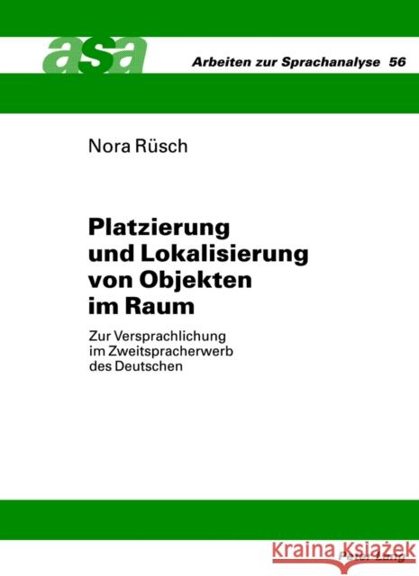 Platzierung Und Lokalisierung Von Objekten Im Raum: Zur Versprachlichung Im Zweitspracherwerb Des Deutschen Ehlich, Konrad 9783631621141