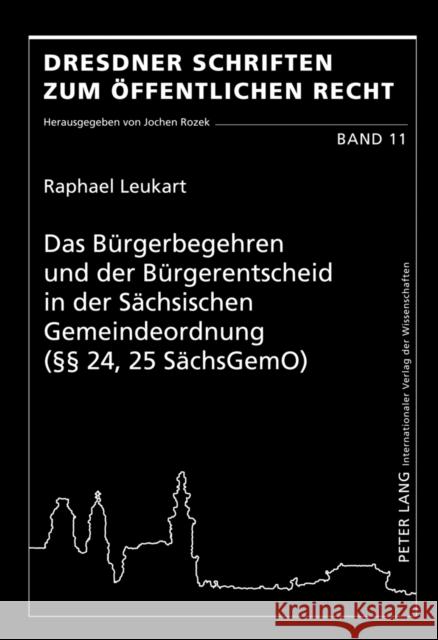 Das Buergerbegehren Und Der Buergerentscheid in Der Saechsischen Gemeindeordnung (§§ 24, 25 Saechsgemo) Rozek, Jochen 9783631621233 Lang, Peter, Gmbh, Internationaler Verlag Der