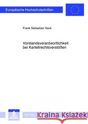 Vorstandsverantwortlichkeit Bei Kartellrechtsverstoeßen Hack, F. Sebastian 9783631621349