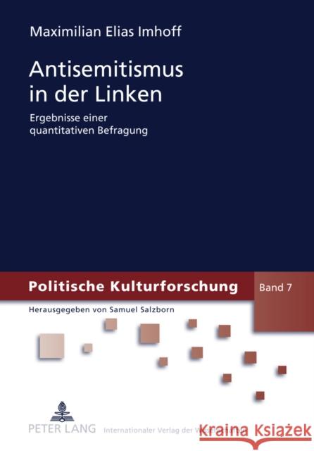 Antisemitismus in Der Linken: Ergebnisse Einer Quantitativen Befragung Salzborn, Samuel 9783631621523