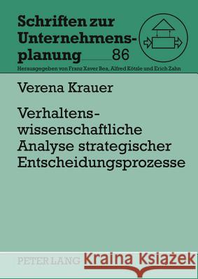 Verhaltenswissenschaftliche Analyse Strategischer Entscheidungsprozesse: Dynamische Modellierung Von Informationsverarbeitung Und Risikoverhalten in S Zahn, Erich 9783631621530