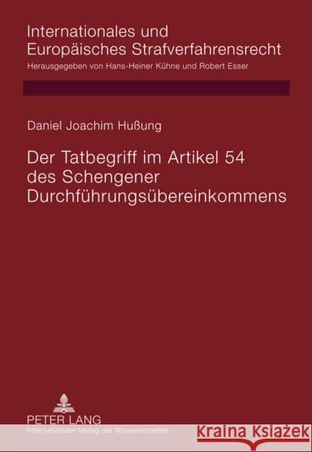 Der Tatbegriff Im Artikel 54 Des Schengener Durchfuehrungsuebereinkommens Kühne, Hans-Heiner 9783631621585