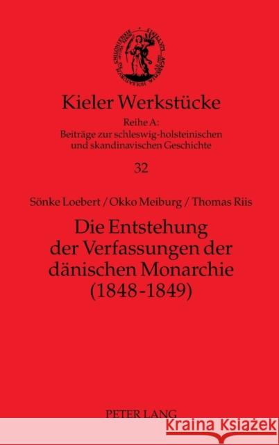 Die Entstehung Der Verfassungen Der Daenischen Monarchie (1848-1849) Riis, Thomas 9783631621776
