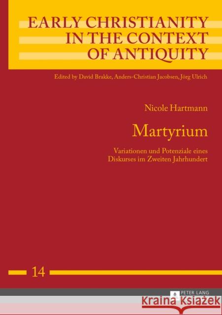 Martyrium: Variationen Und Potenziale Eines Diskurses Im Zweiten Jahrhundert Ulrich, Jörg 9783631621806 Peter Lang Gmbh, Internationaler Verlag Der W