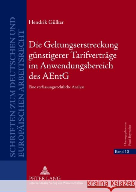 Die Geltungserstreckung Guenstigerer Tarifvertraege Im Anwendungsbereich Des Aentg: Eine Verfassungsrechtliche Analyse Bayreuther, Frank 9783631622209