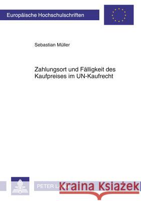 Zahlungsort Und Faelligkeit Des Kaufpreises Im Un-Kaufrecht Müller, Sebastian 9783631622339