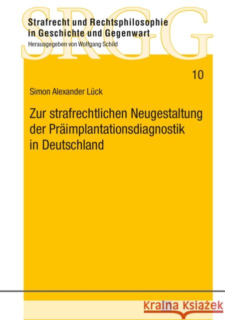 Zur Strafrechtlichen Neugestaltung Der Praeimplantationsdiagnostik in Deutschland Schild, Wolfgang 9783631622414