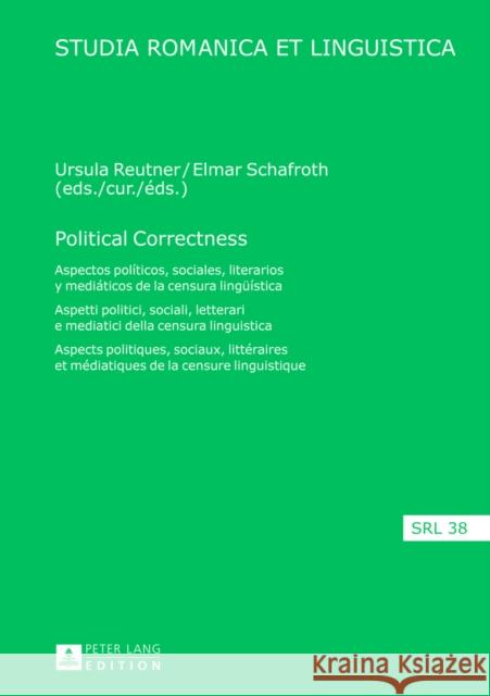 Political Correctness: Aspectos Políticos, Sociales, Literarios Y Mediáticos de la Censura Lingueística / Aspetti Politici, Sociali, Letterar Reutner, Ursula 9783631622421 Peter Lang Gmbh, Internationaler Verlag Der W