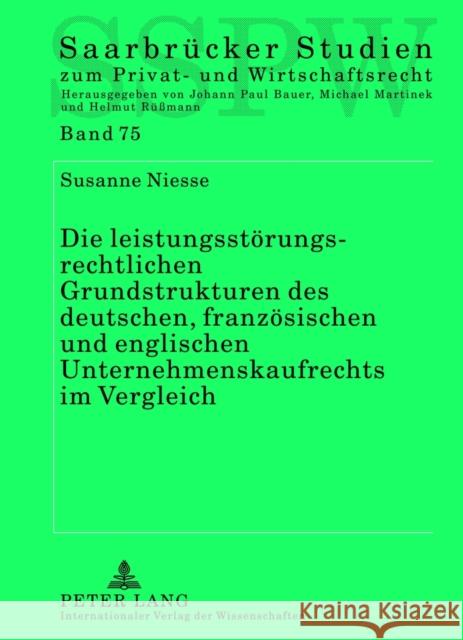 Die Leistungsstoerungsrechtlichen Grundstrukturen Des Deutschen, Franzoesischen Und Englischen Unternehmenskaufrechts Im Vergleich Martinek, Michael 9783631622629