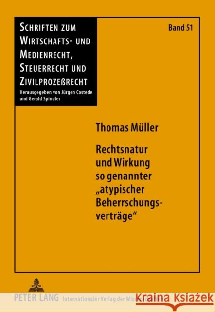 Rechtsnatur Und Wirkung So Genannter «Atypischer Beherrschungsvertraege» Spindler, Gerald 9783631622803 Lang, Peter, Gmbh, Internationaler Verlag Der