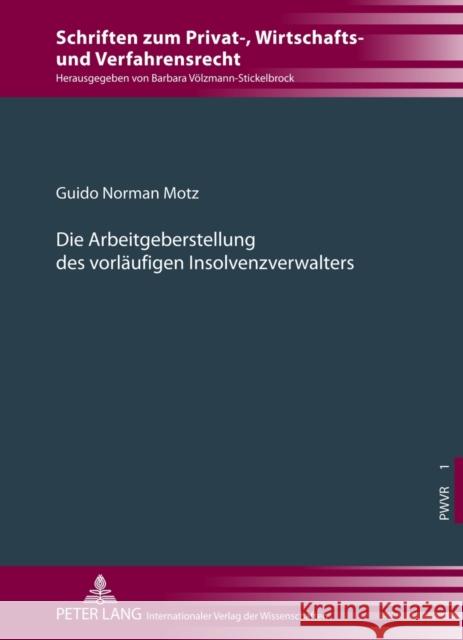 Die Arbeitgeberstellung Des Vorlaeufigen Insolvenzverwalters Völzmann-Stickelbrock, Barbara 9783631623084