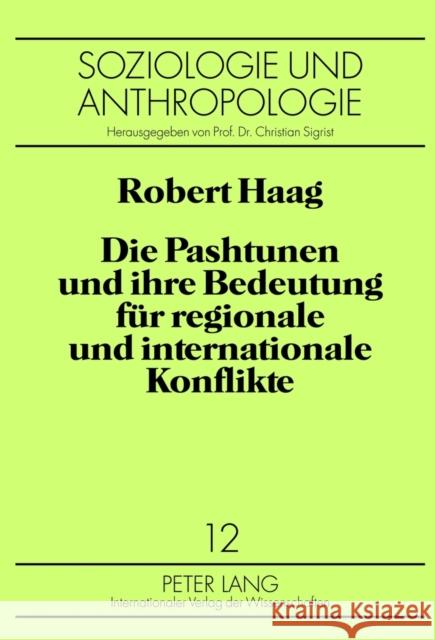 Die Pashtunen Und Ihre Bedeutung Fuer Regionale Und Internationale Konflikte Sigrist, Christian 9783631623152 Lang, Peter, Gmbh, Internationaler Verlag Der